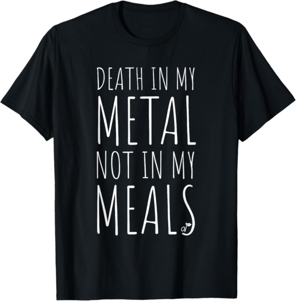 Death In My Metal Not My Meals Vegetarian Vegan Death Metal ... - Image 2